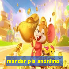 mandar pix anonimo