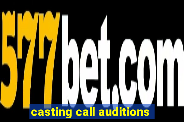 casting call auditions