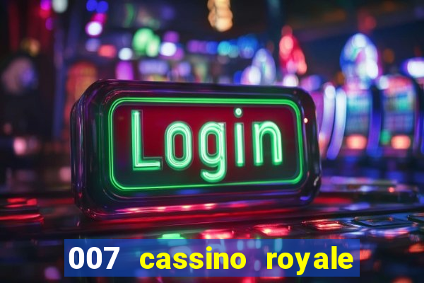 007 cassino royale filme completo dublado