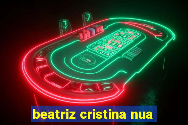 beatriz cristina nua