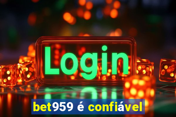 bet959 é confiável