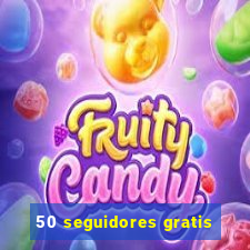 50 seguidores gratis