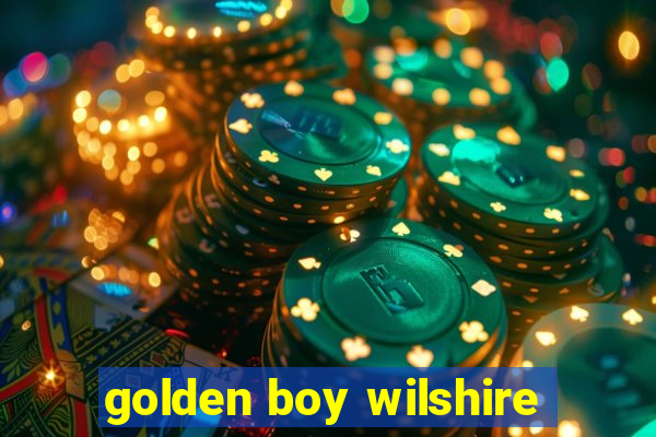 golden boy wilshire