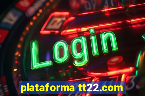 plataforma tt22.com