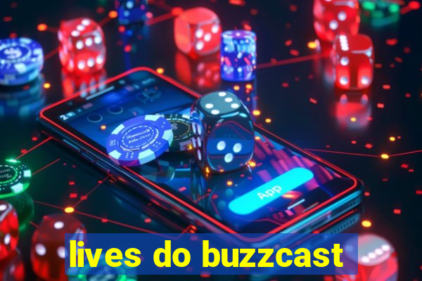 lives do buzzcast