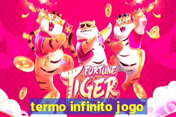 termo infinito jogo