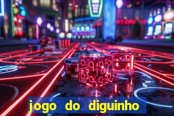 jogo do diguinho para ganhar dinheiro