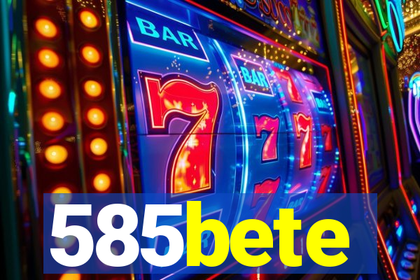 585bete