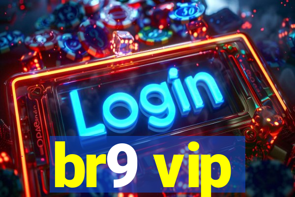 br9 vip