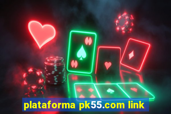 plataforma pk55.com link