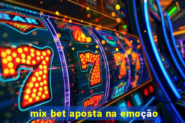 mix bet aposta na emoção