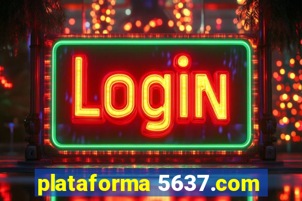 plataforma 5637.com