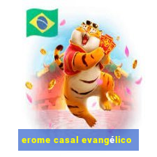 erome casal evangélico