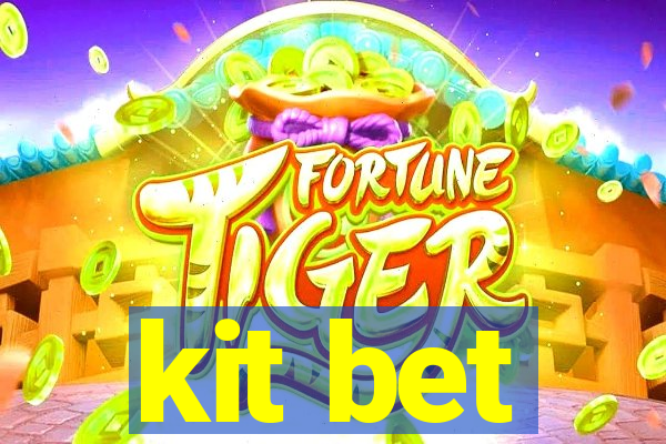 kit bet