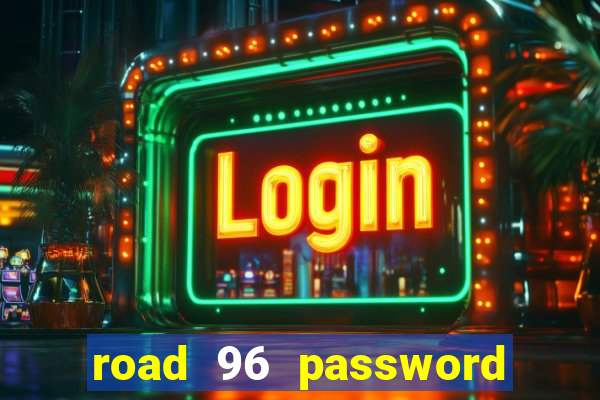 road 96 password happy taxi