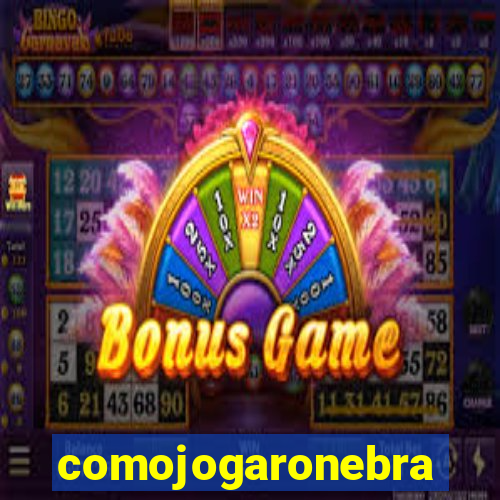 comojogaronebra