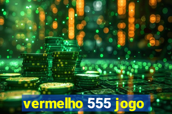 vermelho 555 jogo