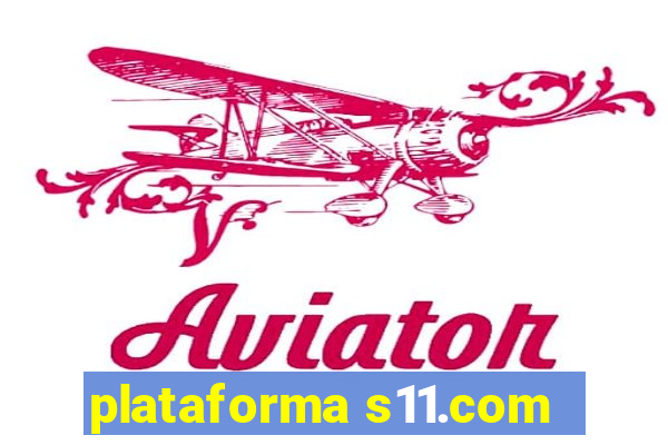 plataforma s11.com