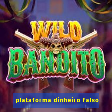 plataforma dinheiro falso