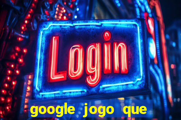 google jogo que ganha dinheiro de verdade