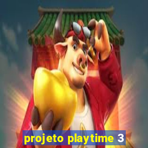 projeto playtime 3