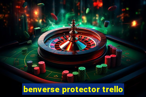 benverse protector trello