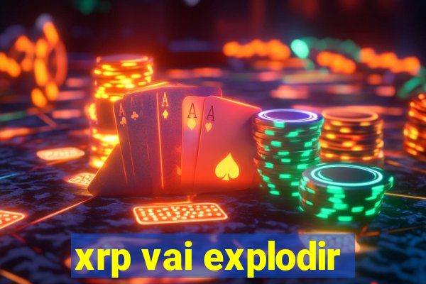 xrp vai explodir