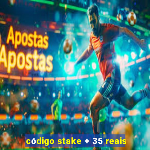 código stake + 35 reais