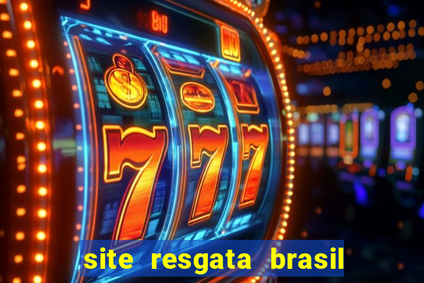 site resgata brasil é confiável