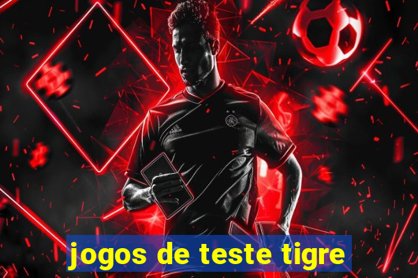 jogos de teste tigre