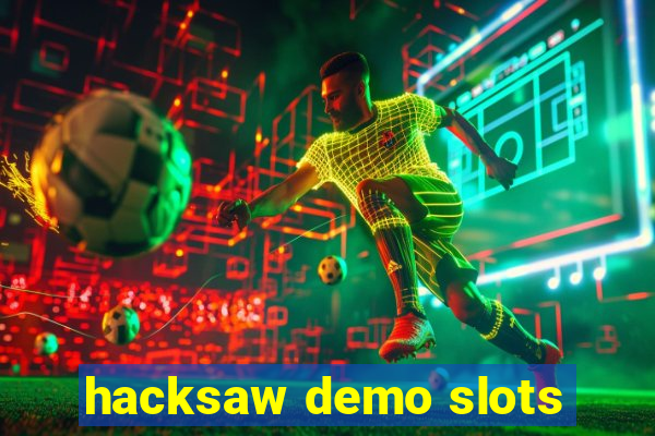 hacksaw demo slots