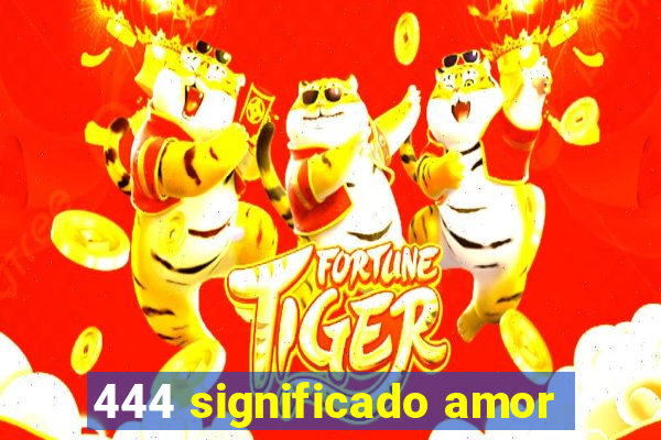 444 significado amor