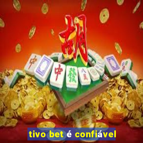 tivo bet é confiável