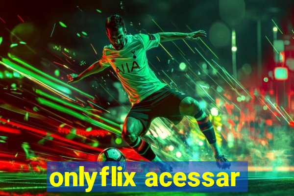 onlyflix acessar