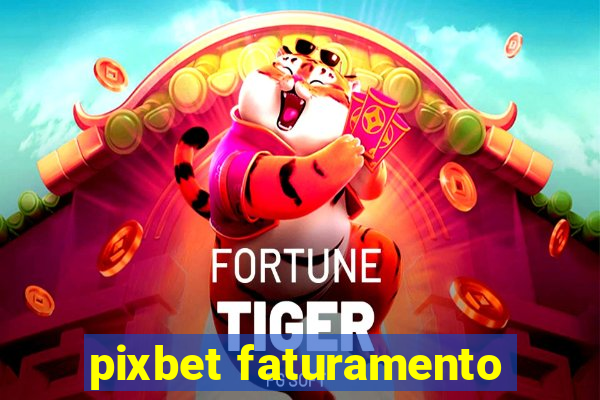 pixbet faturamento