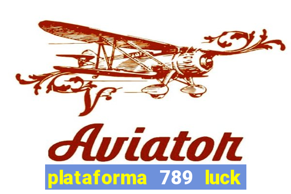 plataforma 789 luck é confiável