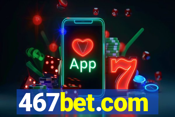 467bet.com