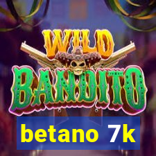 betano 7k