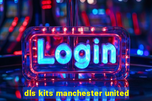 dls kits manchester united