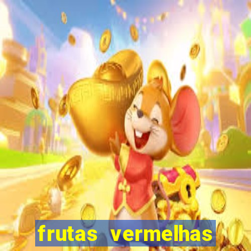 frutas vermelhas nomes e fotos