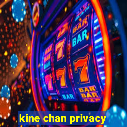 kine chan privacy