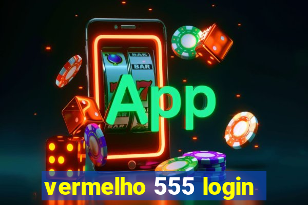 vermelho 555 login