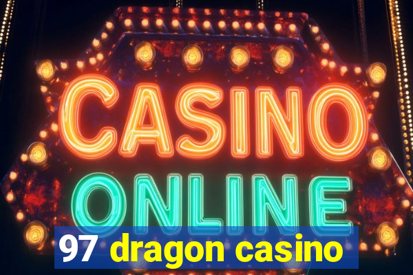 97 dragon casino