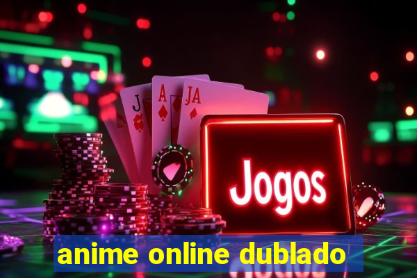 anime online dublado