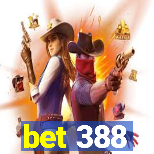 bet 388