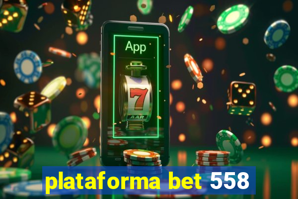 plataforma bet 558