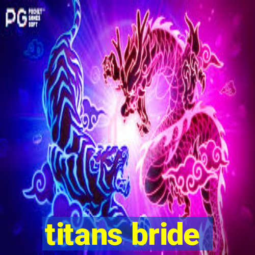 titans bride