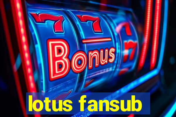 lotus fansub