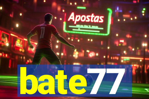 bate77