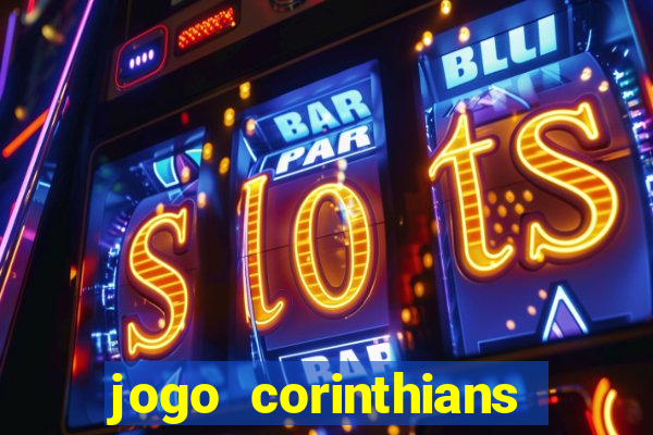 jogo corinthians vai passar aonde